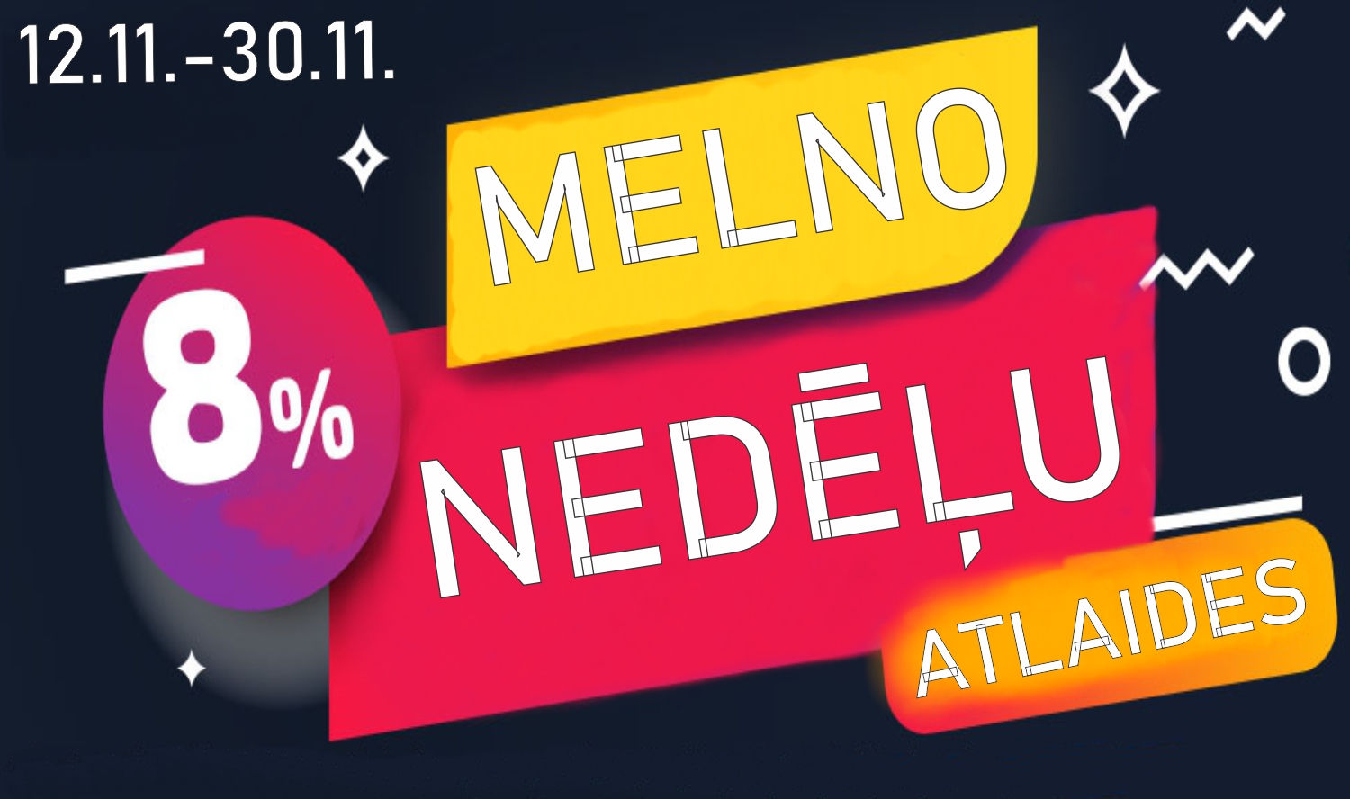 MELNĀS PIEKTDIENAS ATLAIDES 8% NO 12.11.23.-30.11.2023.